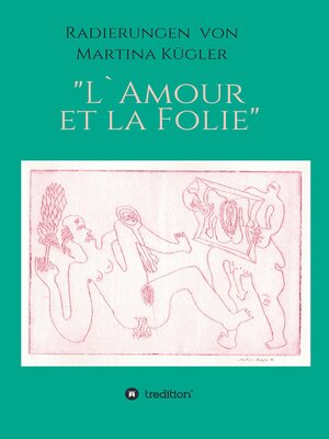 cover image of Radierungen von Martina  Kügler--L'Amour et la Folie